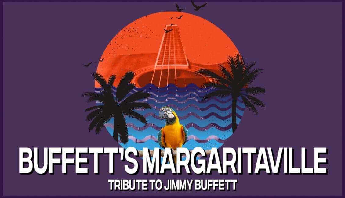 Buffett’s Margaritaville – A Tribute to Jimmy Buffet