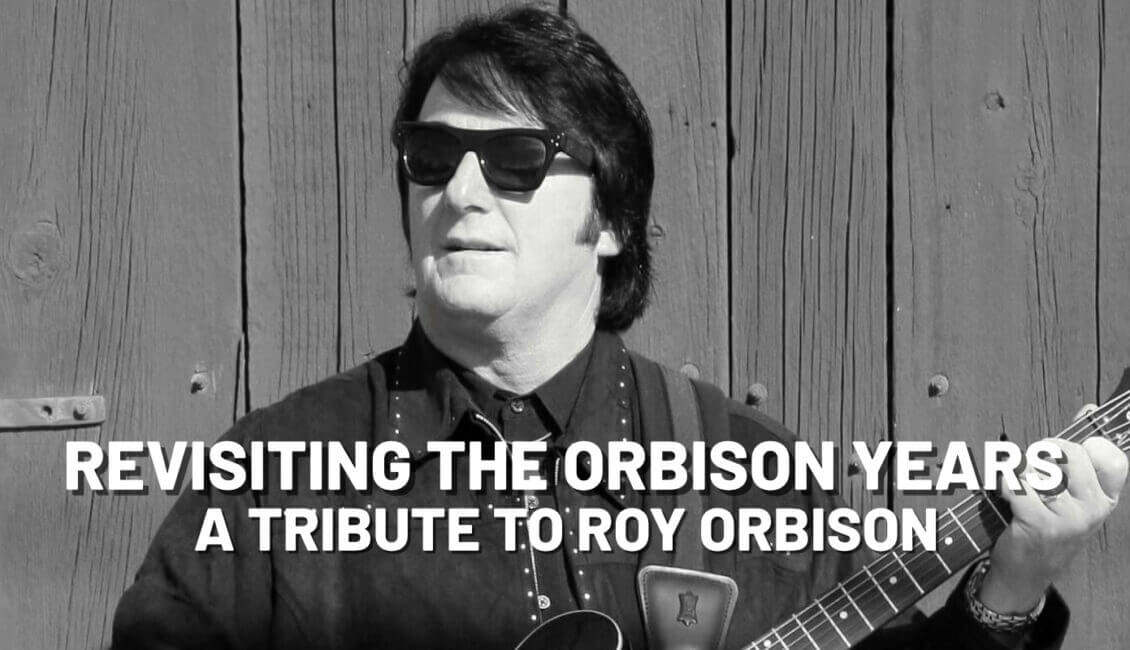 Revisiting the Orbison Years – A Tribute to Roy Orbison